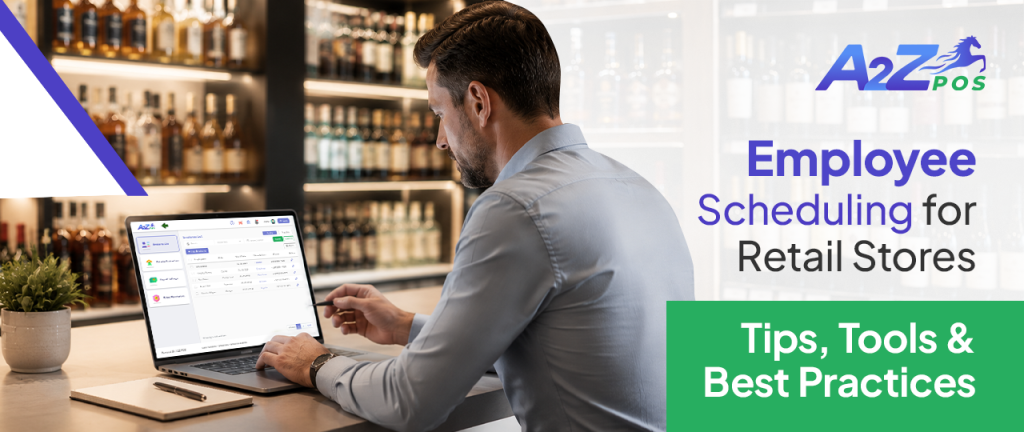 Employee Scheduling for Retail Stores Tips, Tools & Best Practices